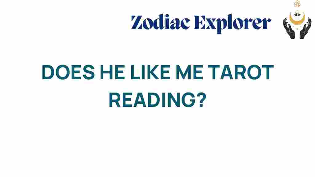 does-he-like-me-tarot-reading