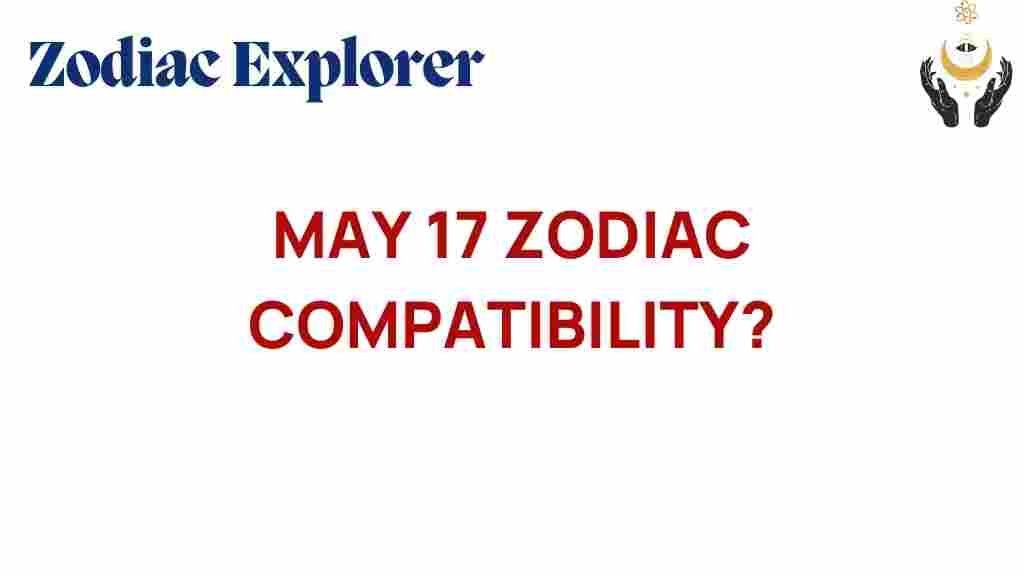 may-17-zodiac-compatibility