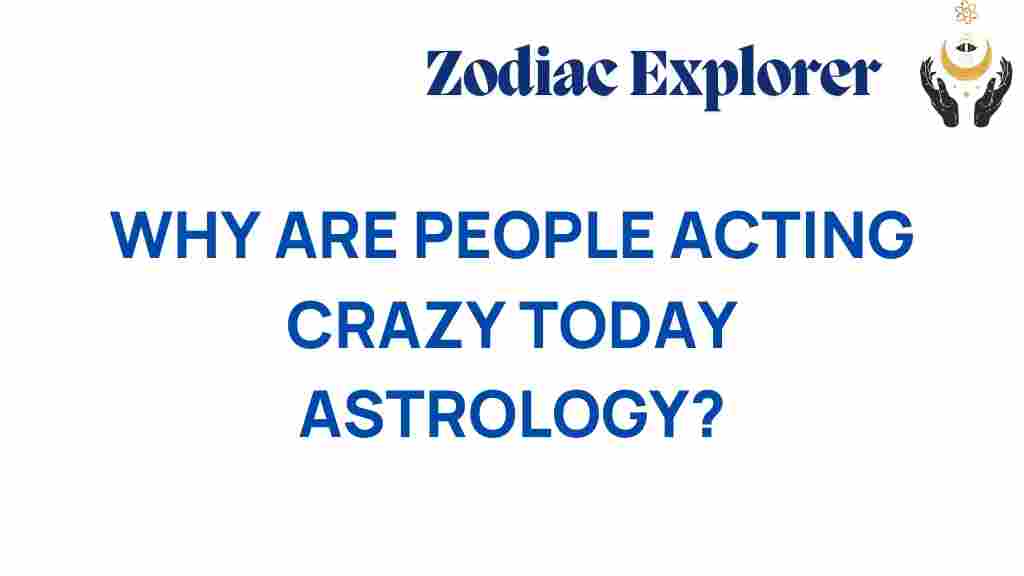 astrology-cosmic-chaos-why-people-acting-crazy